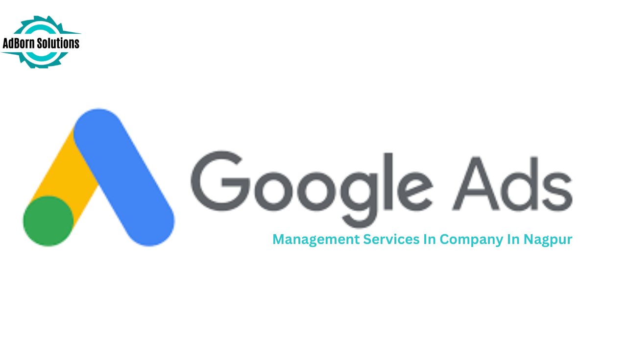 Discover top Google Ads management services company in Nagpur with Adborn Solutions for unbeatable results.